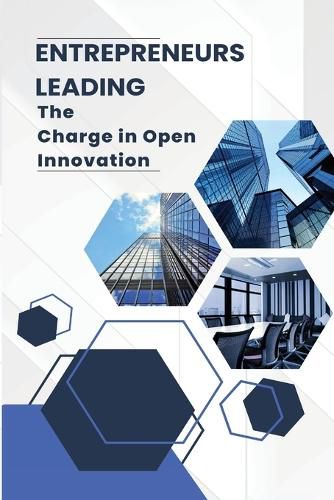 Cover image for Entrepreneurs Leading The Charge in Open Innovation