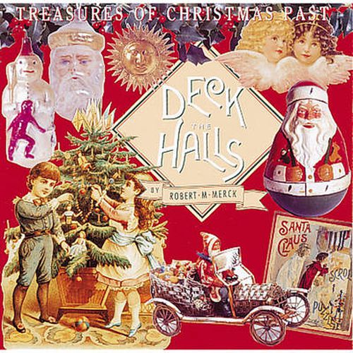 Cover image for Deck the Halls: Treasures of Christmases Past