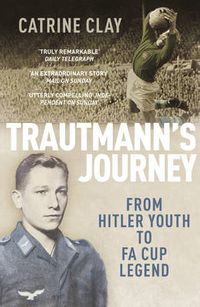 Cover image for Trautmann's Journey: From Hitler Youth to FA Cup Legend