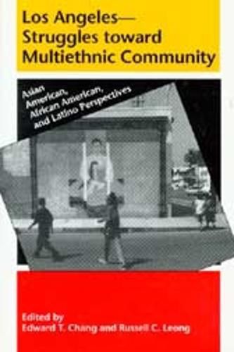 Los Angeles--Struggles toward Multiethnic Community: Asian American, African American, and Latino Perspectives