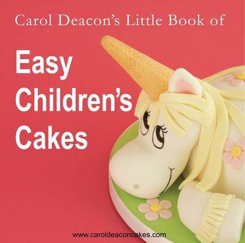 Cover image for Carol Deacon's Little Book of Easy Children's Cakes