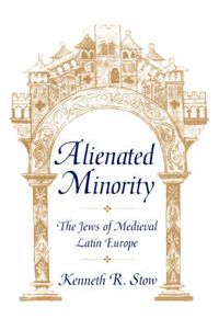 Cover image for Alienated Minority: The Jews of Medieval Latin Europe