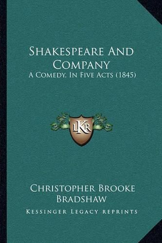 Shakespeare and Company: A Comedy, in Five Acts (1845)