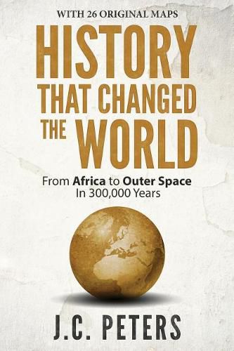 Cover image for History That Changed the World: From Africa to Outer Space in 300,000 Years