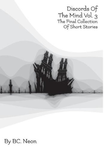 Cover image for Discords Of The Mind Vol. 3: The Final Collection Of Short Stories