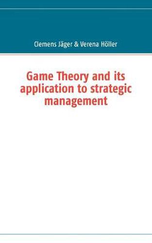 Cover image for Game Theory and its application to strategic management