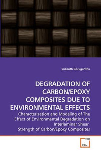Cover image for Degradation of Carbon/Epoxy Composites Due to Environmental Effects