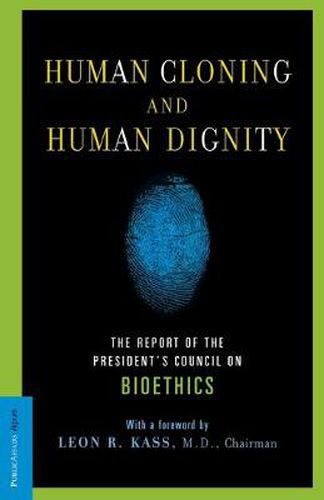Cover image for Human Cloning and Human Dignity: The Report of the President's Council On Bioethics