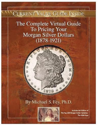 Cover image for The Complete Virtual Guide to Pricing your Morgan Silver Dollars (1878-1921)