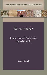 Cover image for Risen Indeed?: Resurrection and Doubt in the Gospel of Mark