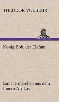 Cover image for Konig Bob, Der Elefant