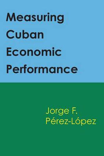 Cover image for Measuring Cuban Economic Performance