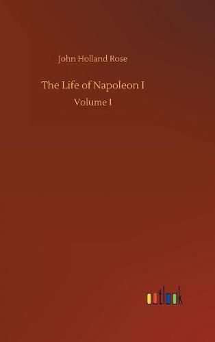 The Life of Napoleon I