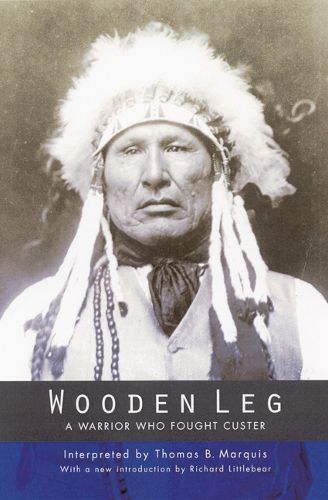 Cover image for Wooden Leg: A Warrior Who Fought Custer (Second Edition)