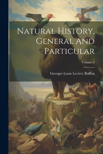 Natural History, General And Particular; Volume 6