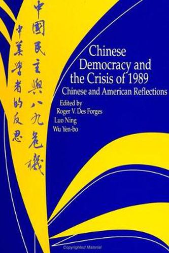 Cover image for Chinese Democracy and the Crisis of 1989: Chinese and American Reflections