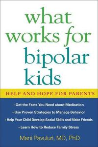 Cover image for What Works for Bipolar Kids: Help and Hope for Parents