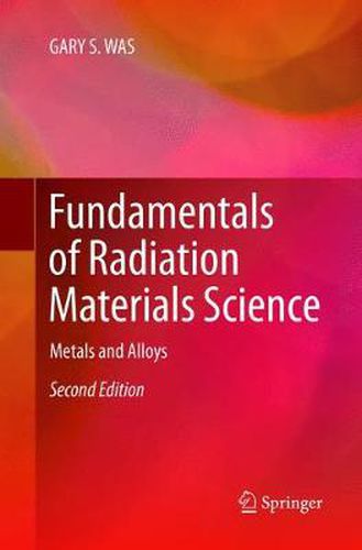 Cover image for Fundamentals of Radiation Materials Science: Metals and Alloys