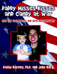 Cover image for Daddy Misses Kisses and Candy at War: Help for Young Boys and Girls Missing Daddy