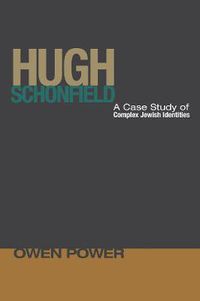 Cover image for Hugh Schonfield: A Case Study of Complex Jewish Identities