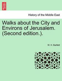 Cover image for Walks about the City and Environs of Jerusalem. (Second Edition.).