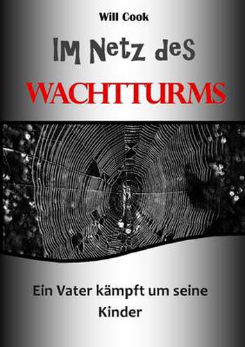 Cover image for Im Netz Des Wachtturms - Ein Vater Kampft Um Seine Kinder