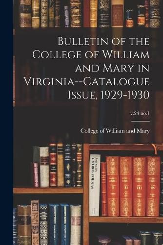 Cover image for Bulletin of the College of William and Mary in Virginia--Catalogue Issue, 1929-1930; v.24 no.1