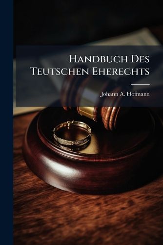Cover image for Handbuch Des Teutschen Eherechts