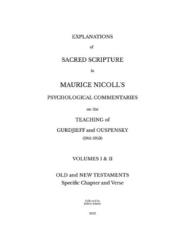 Cover image for Explanations of Sacred Scripture in Maurice Nicoll's Psychological Commentaries on the Teaching of Gurdjieff and Ouspensky (1941- 1953) - Volumes I & II -Old and New Testaments