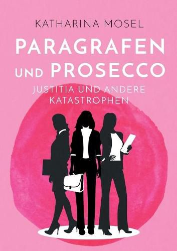 Cover image for Paragrafen und Prosecco: Justitia und andere Katastrophen