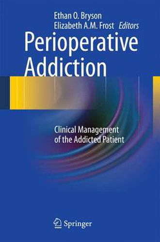 Cover image for Perioperative Addiction: Clinical Management of the Addicted Patient