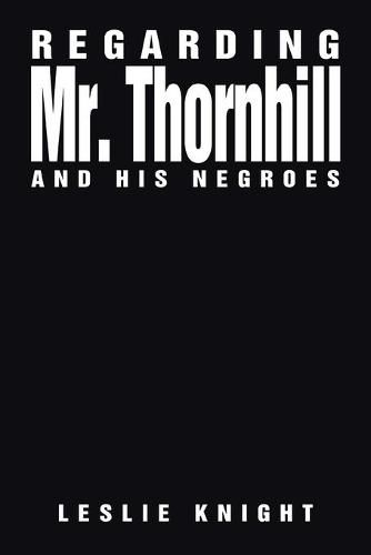 Cover image for Regarding Mr. Thornhill and His Negroes