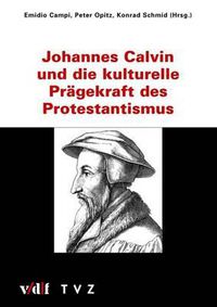 Cover image for Johannes Calvin Und Die Kulturelle Pragekraft Des Protestantismus