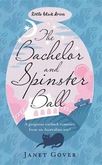 Cover image for The Bachelor and Spinster Ball: A fabulously uplifting novel of love and life in the Australian Outback