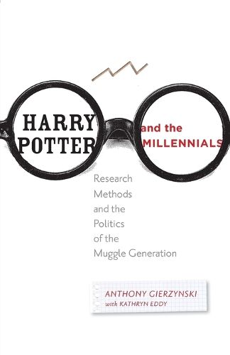 Cover image for Harry Potter and the Millennials: Research Methods and the Politics of the Muggle Generation