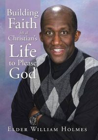 Cover image for Building Faith in a Christian's Life to Please God