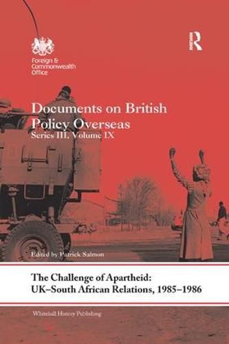 Cover image for The Challenge of Apartheid: UK-South African Relations, 1985-1986: Documents on British Policy Overseas. Series III, Volume IX