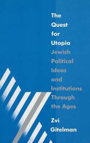 Cover image for The Quest for Utopia: Jewish Political Ideas and Institutions Through the Ages