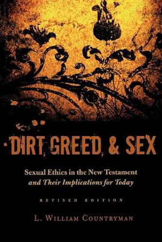 Cover image for Dirt, Greed, and Sex: Sexual Ethics in the New Testament and Their Implications for Today