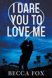 Cover image for I Dare You to Love Me