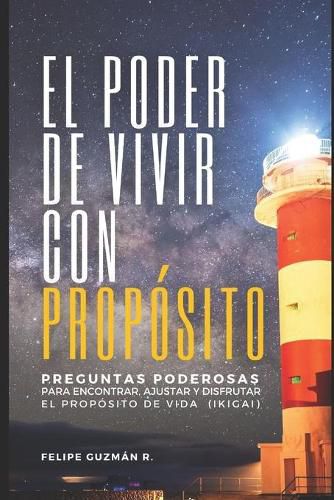 Cover image for El poder de vivir con proposito: Preguntas poderosas para encontrar, ajustar, y disfrutar el proposito de vida (IKIGAI)
