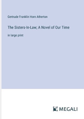 The Sisters-In-Law; A Novel of Our Time