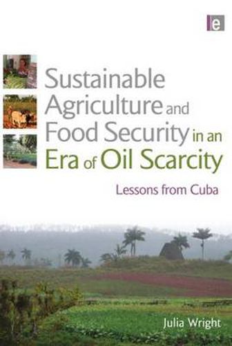 Cover image for Sustainable Agriculture and Food Security in an Era of Oil Scarcity: Lessons from Cuba