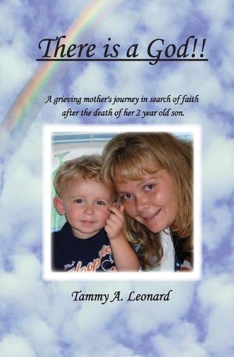 Cover image for There is a God!!: A Greiving Mother's Journey in Search of Faith After the Death of her Two year old son