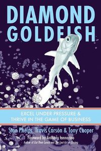 Cover image for Diamond Goldfish: Excel Under Pressure & Thrive in the Game of Business