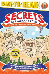 Cover image for Mount Rushmore's Hidden Room and Other Monumental Secrets: Monuments and Landmarks (Ready-to-Read Level 3)
