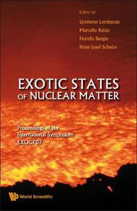 Cover image for Exotic States Of Nuclear Matter - Proceedings Of The International Symposium Exoct07