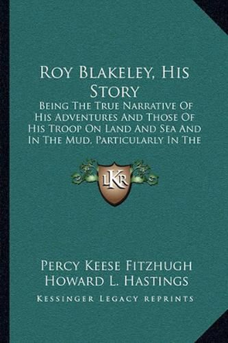 Roy Blakeley, His Story: Being the True Narrative of His Adventures and Those of His Troop on Land and Sea and in the Mud, Particularly in the Mud (1920)