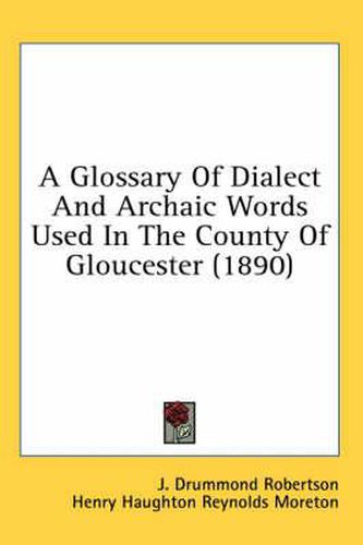 A Glossary of Dialect and Archaic Words Used in the County of Gloucester (1890)