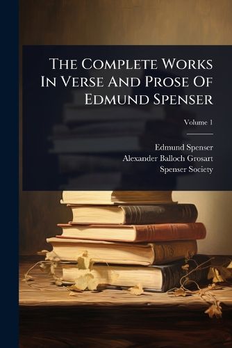 Cover image for The Complete Works In Verse And Prose Of Edmund Spenser
